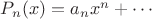 $P_n(x)=a_n x^n+\cdots$