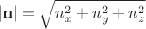 $|\mathbf n|=\sqrt{n_x^2+n_y^2+n_z^2}$