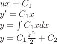 $\\
ux=C_{1}\\
y'=C_{1}x\\
y=\int C_{1}xdx\\
y=C_{1}\frac{x^2}{2}+C_{2}
$