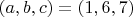 $(a,b,c)=(1,6,7)$
