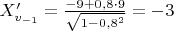 $X_{v_{-1}}'=\frac{-9+0,8\cdot9}{\sqrt{1-0,8^2}}=-3$