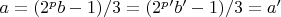 $a=(2^pb-1)/3=(2^p'b'-1)/3=a'$