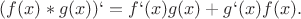 $(f(x)*g(x))` = f`(x)g(x) + g`(x)f(x).$