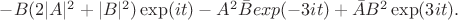 $ - B (2 |A|^2 + |B|^2)\exp(it) - A^2 \bar{B} exp(-3it) + \bar{A} B^2 \exp(3it).$