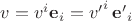 $v=v^i\mathbf e_i={v'}^i\,\mathbf {e'}_{i}$