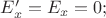 $E&rsquo;_x=E_x=0;$