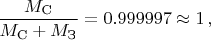 $\dfrac{M_{\text{С}}}{M_{\text{С}}+M_{\text{З}}} = 0.999997 \approx 1 \, ,$