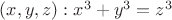 $(x,y,z): x^3+y^3=z^3$