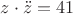$z\cdot\ddot{z}=41$