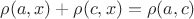 $\rho (a, x) + \rho (c, x) = \rho (a, c)$