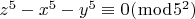 $ z^5  - x^5  - y^5  \equiv 0(\bmod 5^2 )$