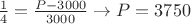 $\frac14=\frac{P-3000}{3000}\to P=3750$
