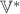 $\mathbb{V^{*}}$