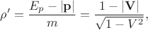 $\rho'=\dfrac{E_p-|\mathbf{p}|}{m}=\dfrac{1-|\mathbf{V}|}{\sqrt{1-V^2}},$