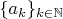 $\{a_k\}_{k\in\mathbb{N}}$