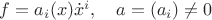 $f=a_i(x)\dot x^i,\quad a=(a_i)\ne 0$