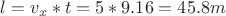 $l=v_x*t=5*9.16=45.8m$
