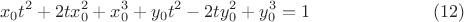 $$
x_0 t^2  + 2tx_0^2  + x_0^3  + y_0 t^2  - 2ty_0^2  + y_0^3  = 1 \eqno(12)
$$