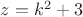 $z=k^2+3$