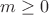 $m\ge0$