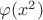 $\varphi (x^2)$
