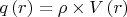 ${q\left(r \right)}= \rho \times V\left(r \right)$