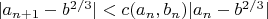 $|a_{n+1} - b^{2/3}| < c(a_n,b_n)|a_n - b^{2/3}|$