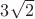 $3\sqrt{2}$