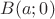 $B(a;0)$