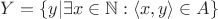 $Y = \{y | \exists x \in \mathbb{N}: \langle x, y\rangle \in A\}$