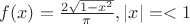 $f(x)=\frac{2\sqrt{1-x^2}}{\pi}, |x|=<1$