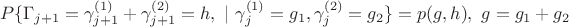 $$P\{ \Gamma_{j+1} = \gamma_{j+1}^{(1)}+\gamma_{j+1}^{(2)} = h, \ | \  \gamma_j^{(1)}=g_1, \gamma_j^{(2)}=g_2 \}=p(g,h), \ g=g_1+g_2$$
