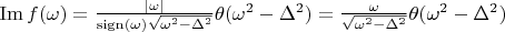 $\operatorname{Im}f(\omega)=\frac{|\omega|}{\operatorname{sign}(\omega)\sqrt{\omega^2-\Delta^2}}\theta(\omega^2-\Delta^2)=\frac{\omega}{\sqrt{\omega^2-\Delta^2}}\theta(\omega^2-\Delta^2)$