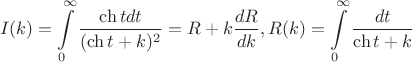 $$I(k)=\int \limits _0^{\infty }\dfrac {\ch tdt}{(\ch t+k)^2}=R+k\dfrac {dR}{dk}, R(k)=\int \limits _0^{\infty }\dfrac {dt}{\ch t+k}$$