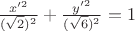 $\frac{x'^2}{(\sqrt{2})^2} + \frac{y'^2}{(\sqrt{6})^2} = 1$