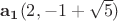 $\mathbf{a_1}(2, -1+\sqrt{5})$