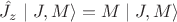 $\hat{J_z}\mid{J,M}\rangle=M\mid{J,M}\rangle$