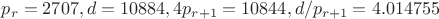$p_r=2707, d=10884, 4p_{r+1}=10844, d/p_{r+1}=4.014755$