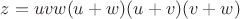 $z=uvw(u+w)(u+v)(v+w)$