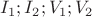$I_1;I_2;V_1;V_2$