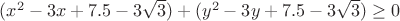 $(x^2-3x+7.5-3\sqrt3)+(y^2-3y+7.5-3\sqrt3)\ge0$