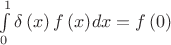 $\[\int\limits_0^1 {\delta \left( x \right)f\left( x \right)} dx = f\left( 0 \right)\]$