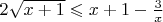 $2\sqrt{x+1} \leqslant x+1 - \frac{3}{x}$