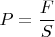 $P=\dfrac{F}{S}$