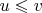 $u\leqslant{v}$
