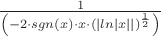 $\frac 1 {\left(-2 \cdot sgn(x) \cdot x \cdot \left( \left| ln \left|x\right| \right| \right)^{\frac 1 2}   \right)}$