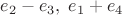 $e_2-e_3,\; e_1+e_4$