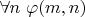 $\forall n~\varphi(m,n)$