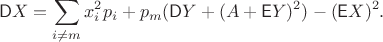 $$\mathsf DX=\sum_{i\neq m}x_i^2p_i + p_m(\mathsf DY + (A+\mathsf EY)^2) - (\mathsf EX)^2.$$