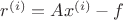 $r^{(i)} = Ax^{(i)}-f$